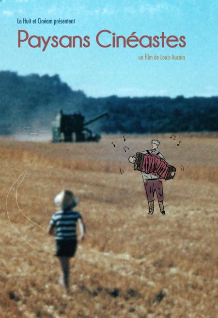 Affiche pour le film documentaire "Paysans cinéastes" de Louis Aucoin : Dans un champ de blé partiellement moissonné, un enfant de dos avance  sur une trajectoire qui l'amène vers la moissonneuse à l'arrière plan. Au milieu du champ, un personnage dessiné joue de l'accordéon